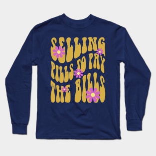 Pharmacy is Groovy Selling Pills to Pay the Bills Long Sleeve T-Shirt